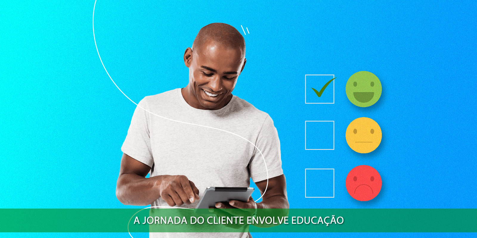 Figura 4 - JORNADA DO CLIENTE. ENTENDA PORQUE ESTA É A ALMA DA SUA OPERAÇÃO COMERCIAL